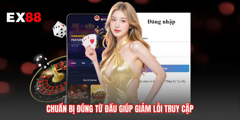 Chuẩn bị đúng từ đầu giúp giảm lỗi truy cập