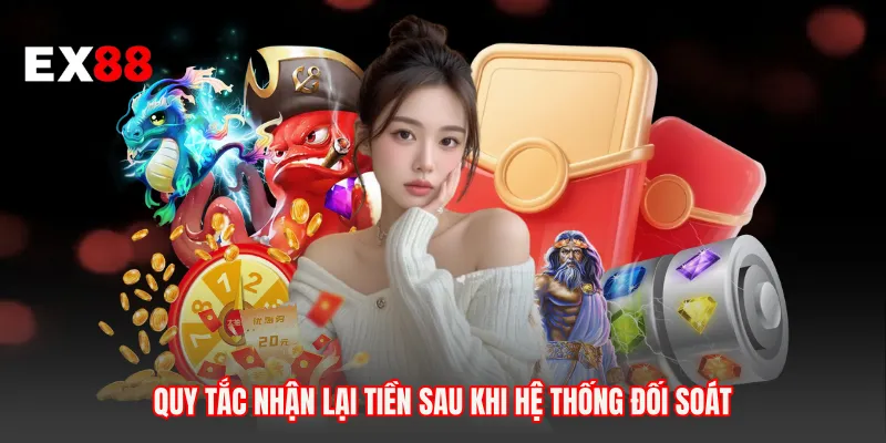 Quy tắc nhận lại tiền sau khi hệ thống đối soát